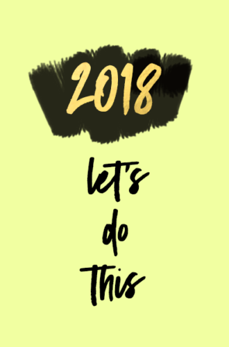 2018, LET’S DO THIS